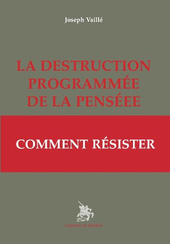 La destruction programmée de la pensée : comment résister