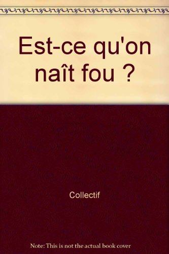 Est-ce qu'on naît fou ?
