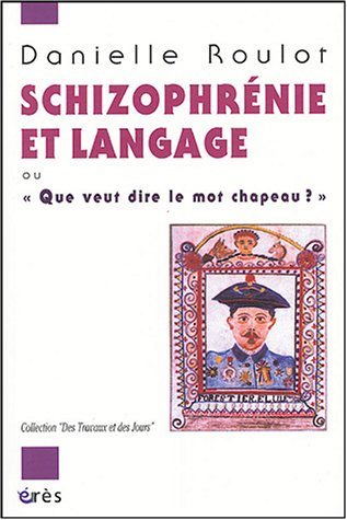 Schizophrénie et langage : que veut dire le mot chapeau ?