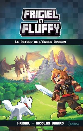 Frigiel et Fluffy. Vol. 1. Le retour de l'Ender dragon