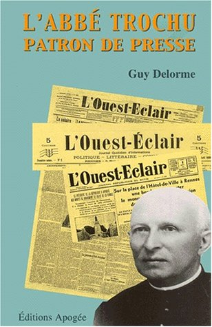 L'abbé Trochu, patron de presse