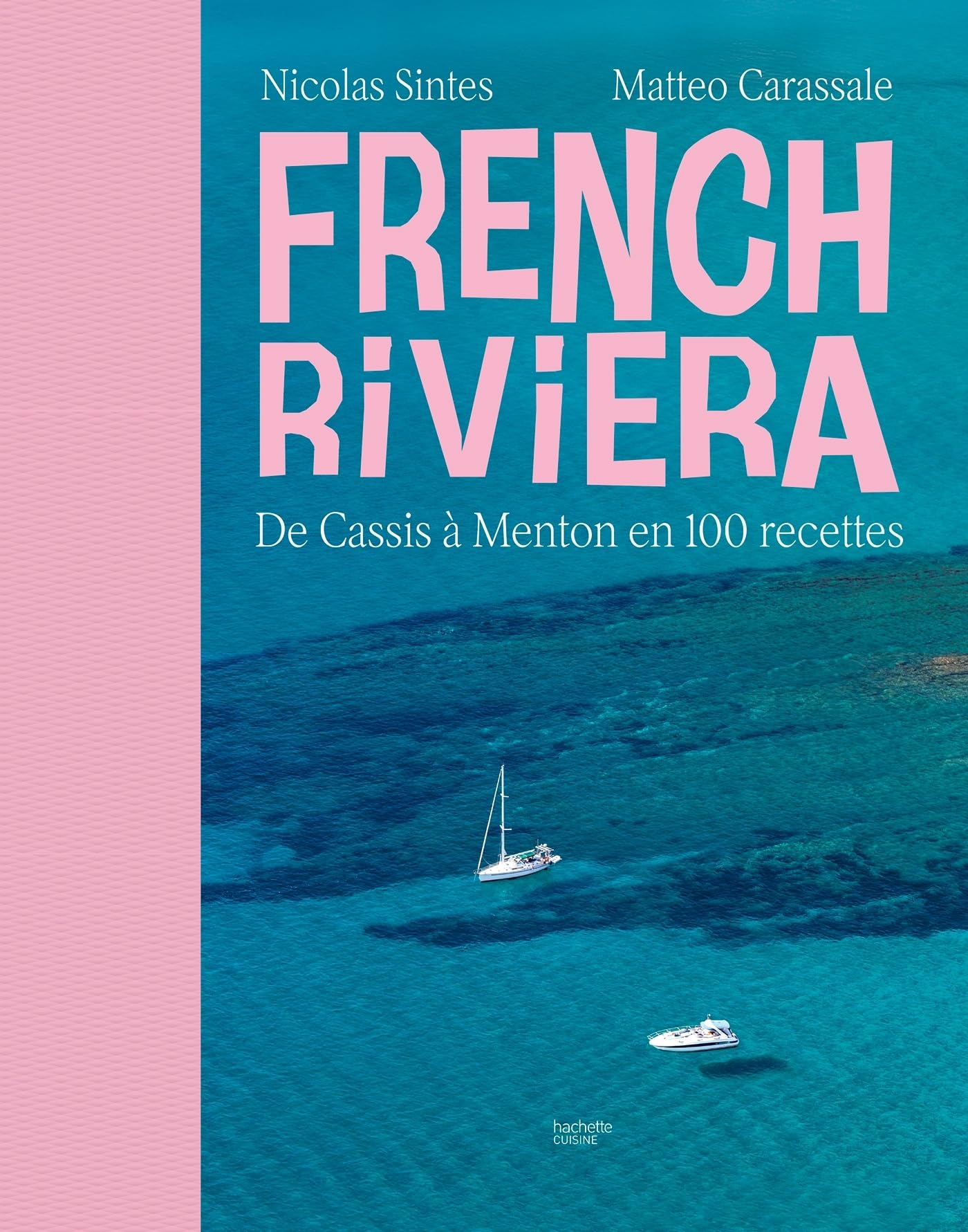 French Riviera : de Cassis à Menton en 100 recettes