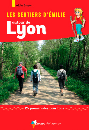 Les sentiers d'Emilie autour de Lyon : 25 promenades pour tous