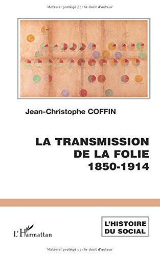 La transmission de la folie : 1850-1914