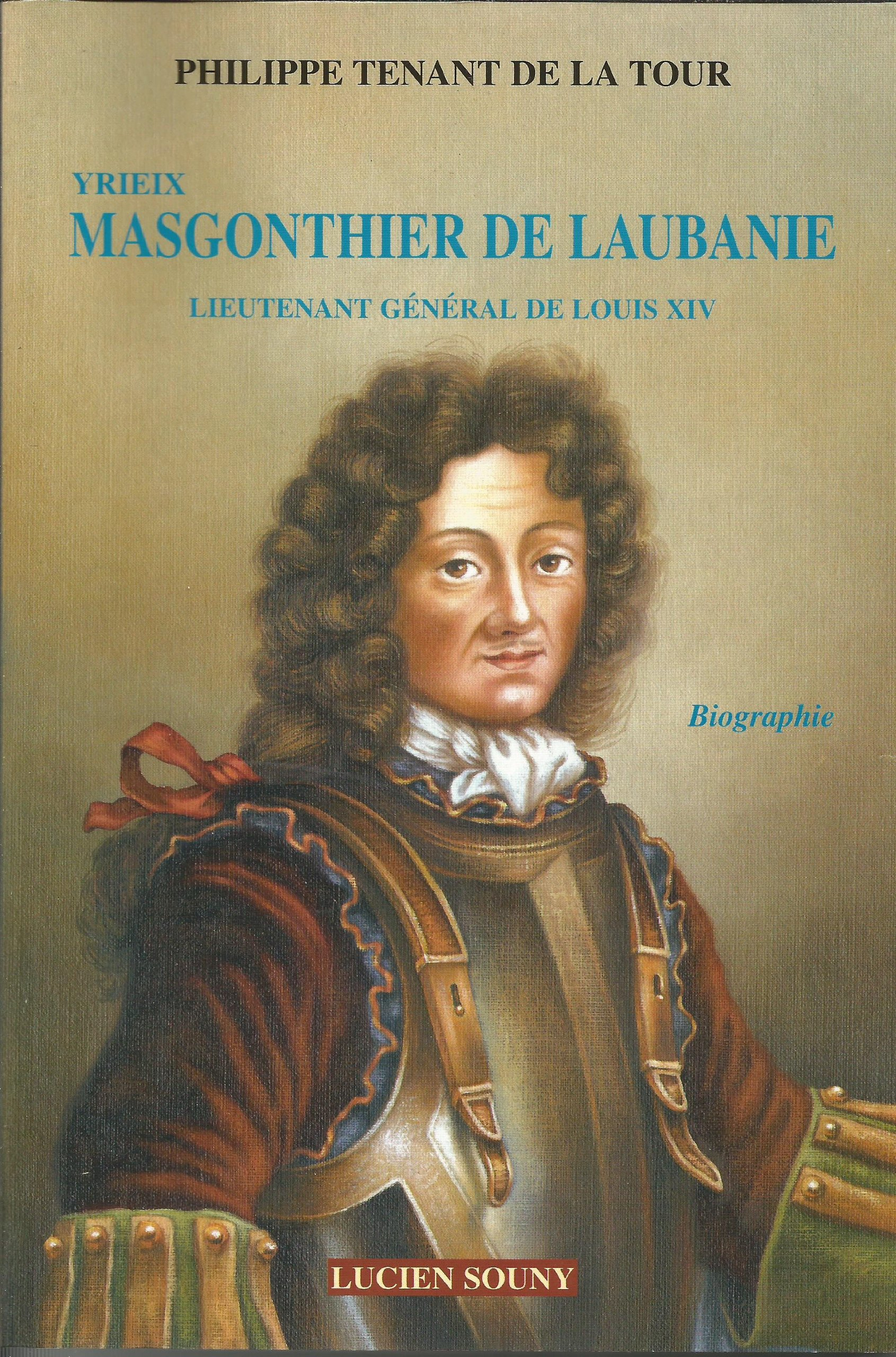 Yrieix Masgonthier de Laubanie : lieutenant général de Louis XIV