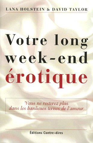 Votre long week-end érotique : vous ne resterez plus dans les banlieues ternes de l'amour...