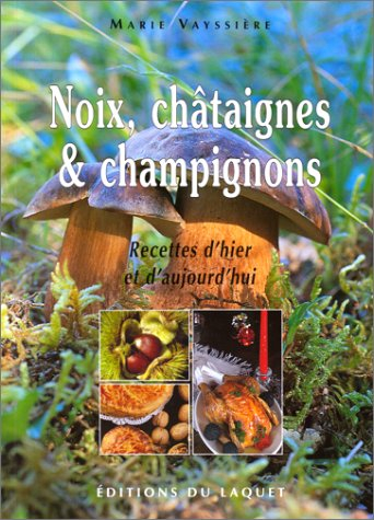 Noix, châtaignes et champignons : recettes d'hier et d'aujourd'hui