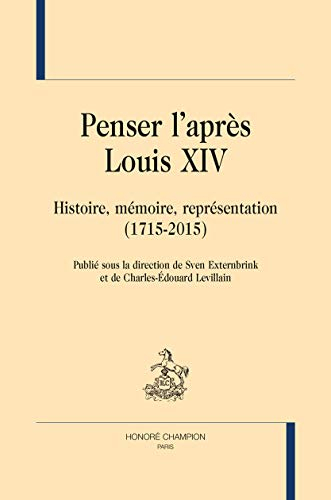 Penser l'après Louis XIV : histoire, mémoire, représentation : 1715-2015