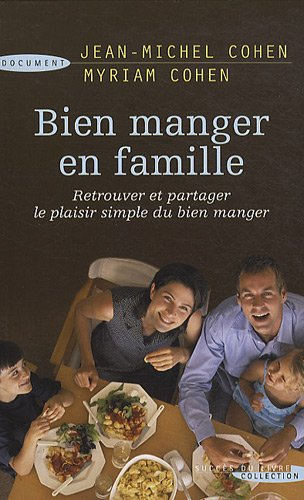Bien manger en famille : retrouver et partager le plaisir simple du bien manger