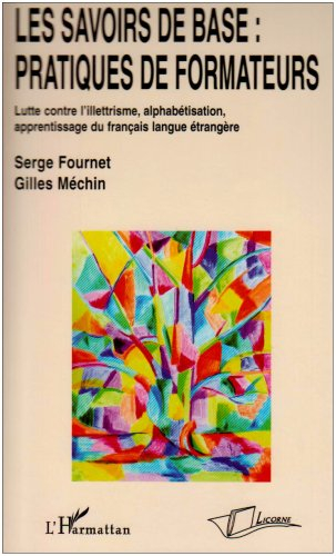 Les savoirs de base, pratiques de formateurs : lutte contre l'illettrisme, alphabétisation, apprenti