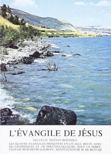 L'Evangile de Jésus : texte des quatre Evangiles disposé en un seul récit