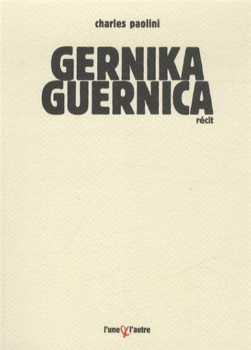 Gernika-Guernica : chronique d'un bombardement ordinaire
