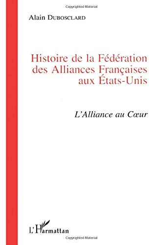 Histoire de la Fédération des Alliances françaises aux Etats-Unis : l'Alliance au coeur