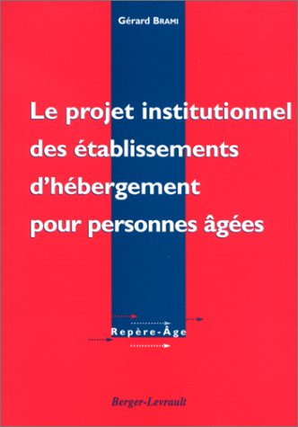 Le projet institutionnel des établissements d&#039;hébergement pour personnes âgées : théorie et pratique