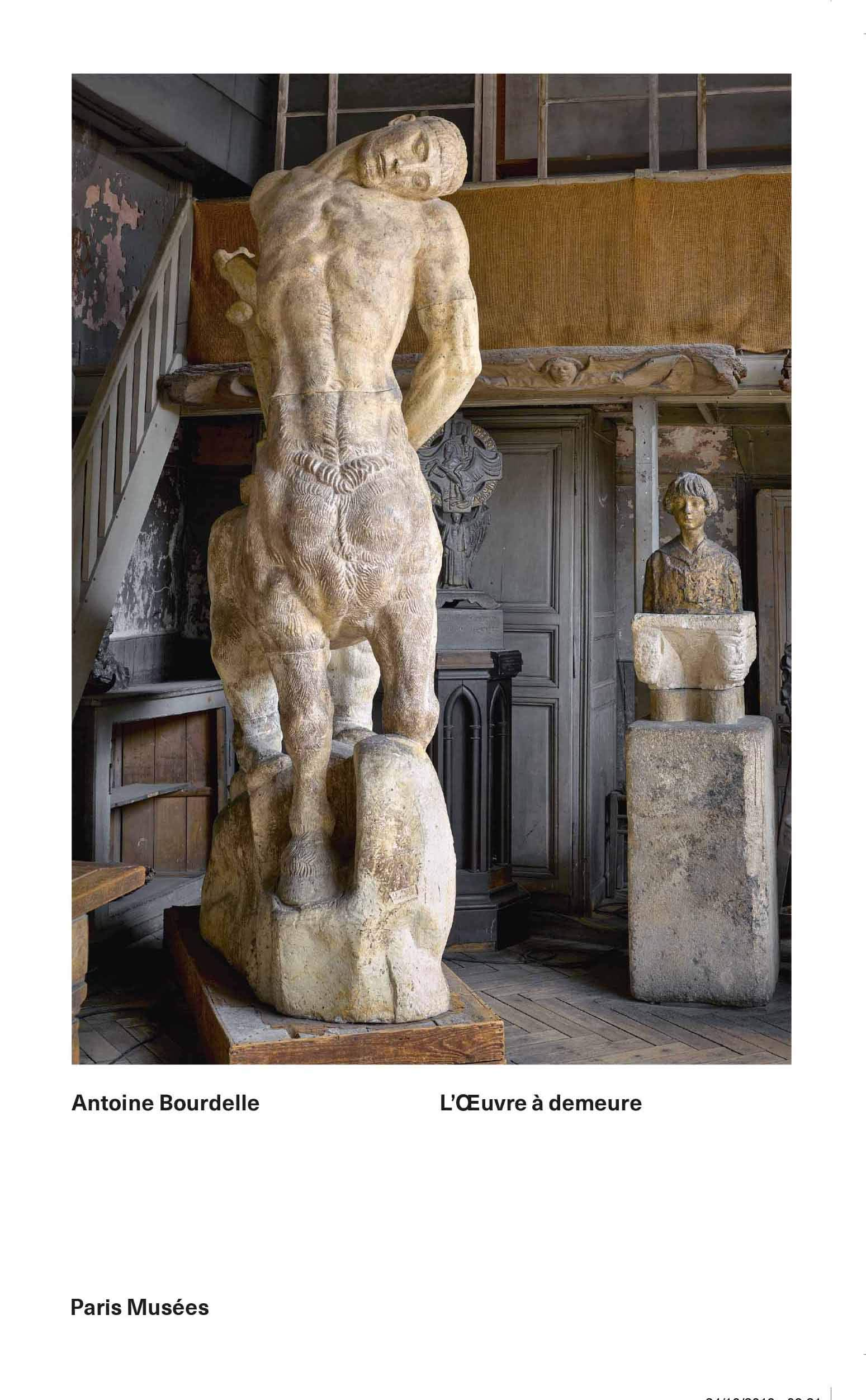 Antoine Bourdelle : l'oeuvre à demeure