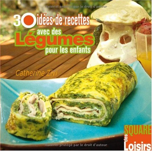 30 idées de recettes avec des légumes pour les enfants