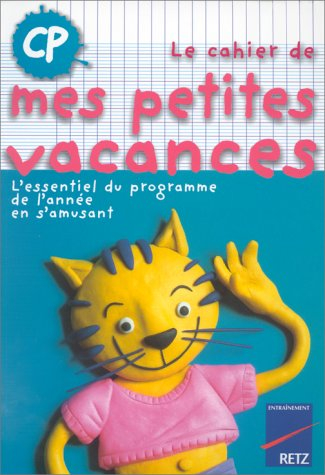 Le cahier de mes petites vacances, CP : l'essentiel du programme en s'amusant