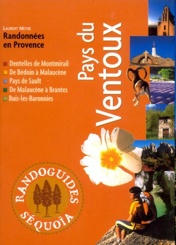 Pays du Ventoux : randonnées : Dentelles de Montmirail, de Bédoin à Malaucène, Pays de Sault, de Mal