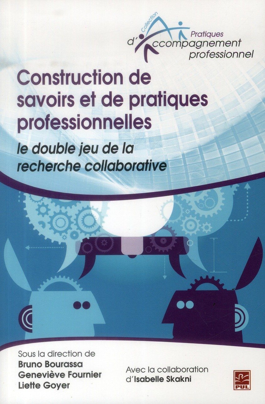 Construction de savoirs et de pratiques professionnelles : double jeu de la recherche collaborative