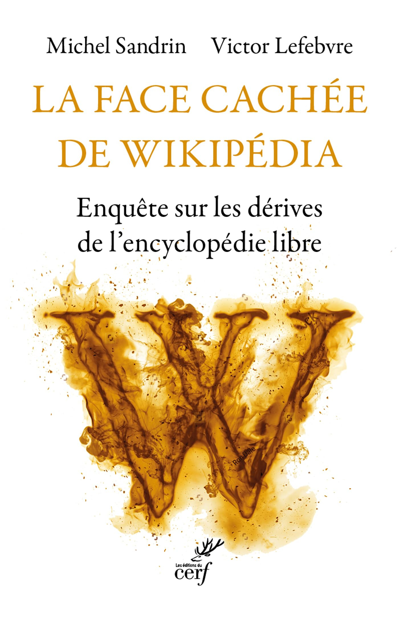 La face cachée de Wikipédia : enquête sur les dérives de l'encyclopédie libre