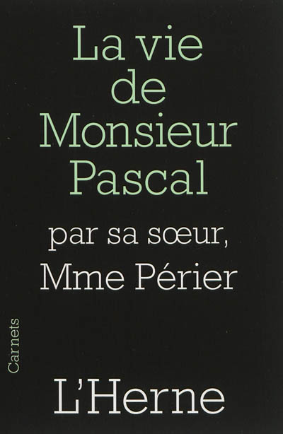 La vie de monsieur Pascal : par madame Périer, sa soeur