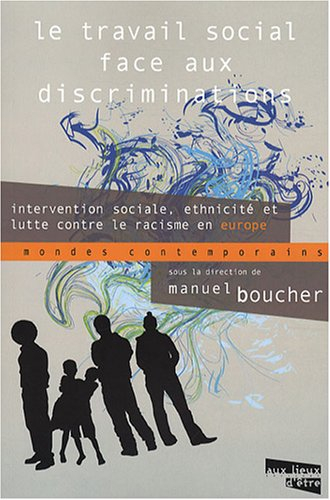 Le travail social face aux discriminations : intervention sociale, ethnicité et lutte contre le raci