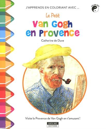 J'apprends en coloriant avec... le petit Van Gogh en Provence : visite la Provence de Van Gogh en t'