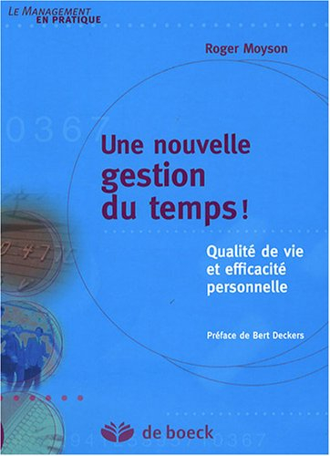 Une nouvelle gestion du temps ! : qualité de vie et efficacité personnelle