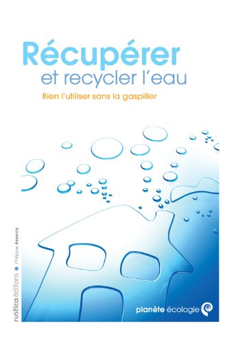 Récupérer et recycler l'eau : bien utiliser sans la gaspiller