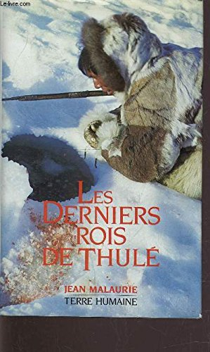 les derniers rois de thulé : avec les esquimaux polaires, face à leur destin