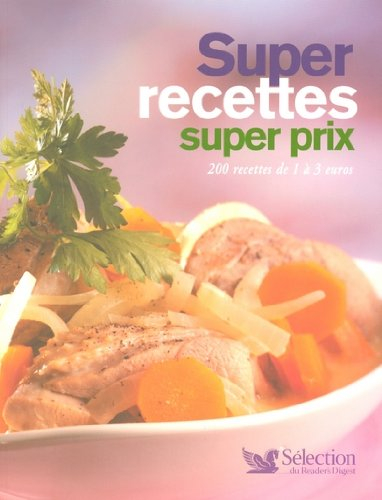 Super recettes, super prix : 200 recettes de 1 à 3 euros