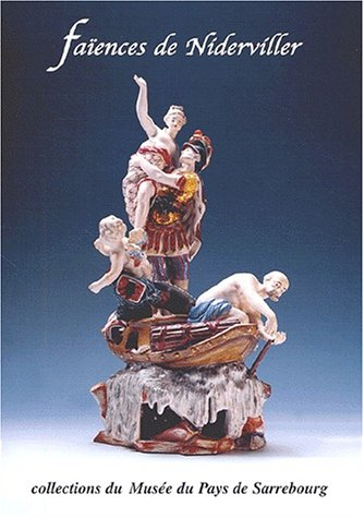 Faïences de Niderviller : collections du Musée du pays de Sarrebourg