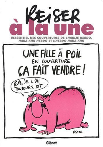 Reiser à la une : l'essentiel des couvertures de Charlie-Hebdo, Hara-Kiri et l'Hebdo Hara-Kiri