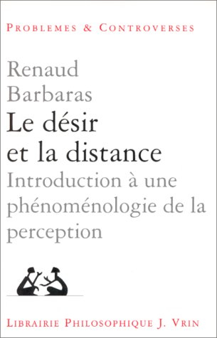 Le désir et la distance : introduction à une phénoménologie de la perception