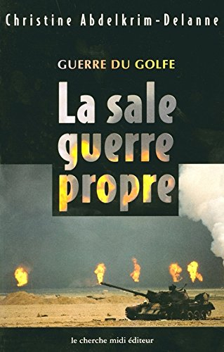 Guerre du Golfe : la sale guerre propre