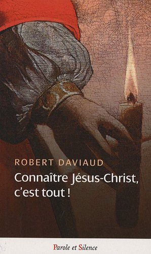 Connaître Jésus-Christ, c'est tout !