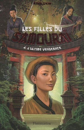Les filles du samouraï. Vol. 4. L'ultime vengeance