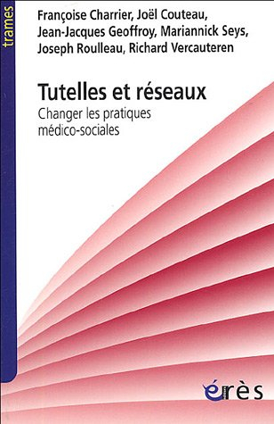 Tutelles et réseaux : changer les pratiques médico-sociales