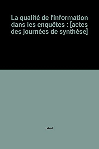 La Qualité de l'information dans les enquêtes. Quality of information in sample surveys