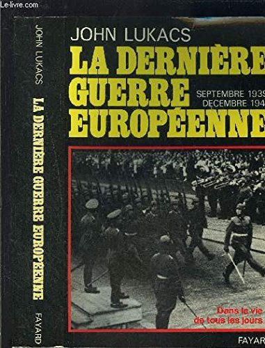 La Dernière guerre européenne : Septembre 1939-décembre 1941