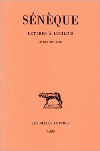 Lettres à Lucilius. Vol. 4. Livres XIV-XVIII