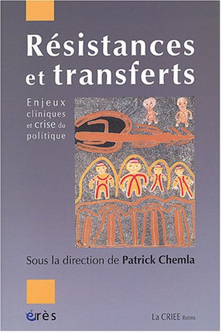 Résistances et transferts : enjeux cliniques et crise du politique