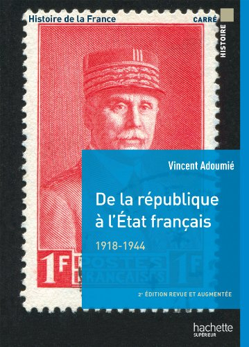 Histoire de la France. De la république à l'Etat français, 1918-1944