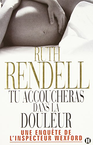 Une enquête de l'inspecteur Wexford. Tu accoucheras dans la douleur
