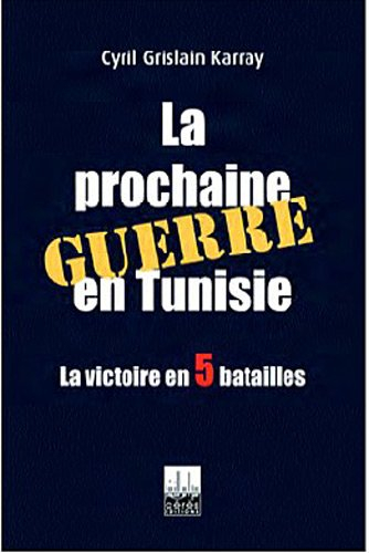 La prochaine guerre en Tunisie : la victoire en cinq batailles