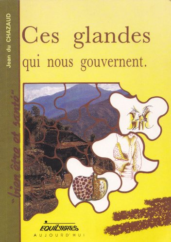 Ces glandes qui nous gouvernent ou l'Immense influence des glandes sur le comportement : petit trait