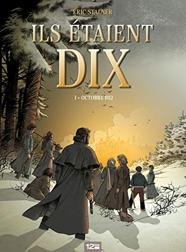 Ils étaient dix. Vol. 1. Octobre 1812