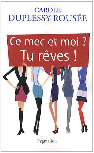 Ce mec et moi ? tu rêves !