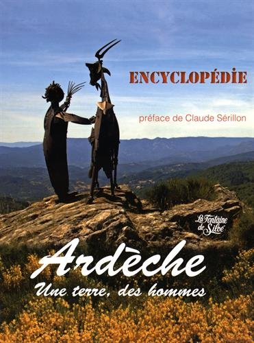ardèche, une terre, des hommes : encyclopédie