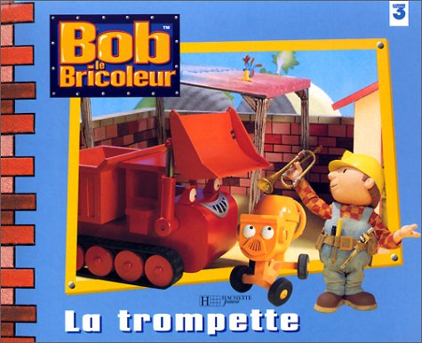 Bob le bricoleur. La trompette